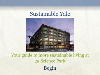 Sustainable Yale Your guide to more sustainable living at 25 Science Park