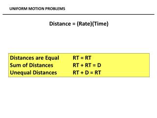 Distances are Equal 	RT = RT Sum of Distances		RT + RT = D Unequal Distances 	RT + D = RT