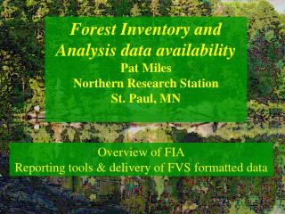 Forest Inventory and Analysis data availability Pat Miles Northern Research Station St. Paul, MN