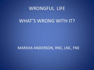 WRONGFUL LIFE WHAT’S WRONG WITH IT?