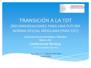 TRANSICIÓN A LA TDT (RECOMENDACIONES PARA UNA FUTURA NORMA OFICIAL MEXICANA PARA TDT )