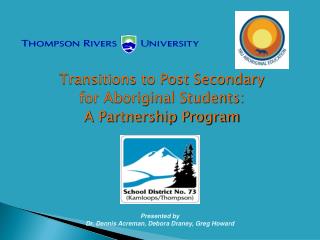 Transitions to Post Secondary for Aboriginal Students: A Partnership Program