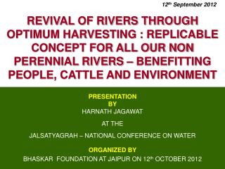 PRESENTATION BY HARNATH JAGAWAT AT THE JALSATYAGRAH – NATIONAL CONFERENCE ON WATER ORGANIZED BY