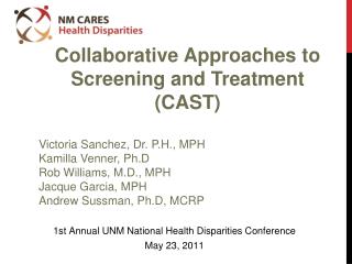 Collaborative Approaches to Screening and Treatment (CAST) Victoria Sanchez, Dr. P.H., MPH