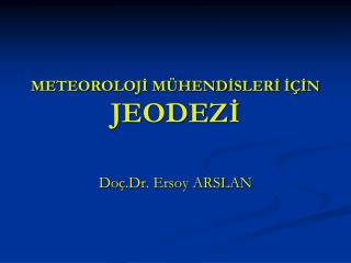 METEOROLOJİ MÜHENDİSLERİ İÇİN JEODEZİ