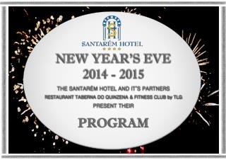 NEW YEAR’S EVE 2014 - 2015 THE SANTARÉM HOTEL AND IT’S PARTNERS