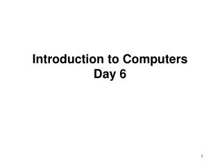 Introduction to Computers Day 6