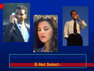 Add Value to Your Products &amp; Service with E-Net Select ™