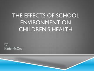 The Effects of School Environment on Children's Health