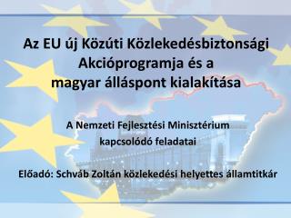 Az EU új Közúti Közlekedésbiztonsági Akcióprogramja és a magyar álláspont kialakítása