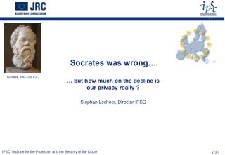 Socrates was wrong… … but how much on the decline is our privacy really ?