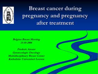 Breast cancer during pregnancy and pregnancy after treatment