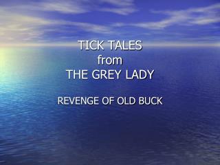 TICK TALES from THE GREY LADY