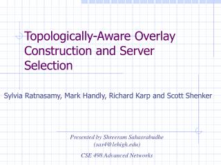 Topologically-Aware Overlay Construction and Server Selection