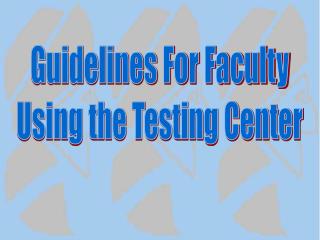 Guidelines For Faculty Using the Testing Center