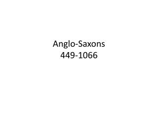 Anglo-Saxons 449-1066