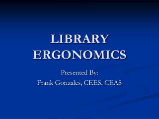 LIBRARY ERGONOMICS
