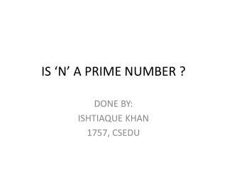 IS ‘N’ A PRIME NUMBER ?