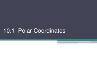 10.1 Polar Coordinates