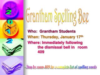 Who: Grantham Students When: Thursday, January 17 th