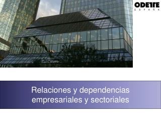 Relaciones y dependencias empresariales y sectoriales