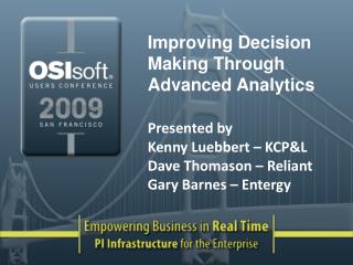 Improving Decision Making Through Advanced Analytics Presented by Kenny Luebbert – KCP&amp;L