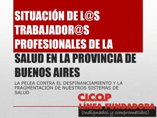 SITUACIÓN DE L@S TRABAJADOR@S PROFESIONALES DE LA SALUD EN LA PROVINCIA DE BUENOS AIRES