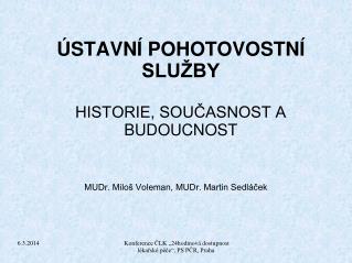 ÚSTAVNÍ POHOTOVOSTNÍ SLUŽBY HISTORIE, SOUČASNOST A BUDOUCNOST