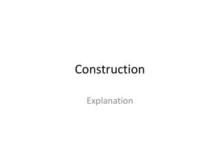 Construction