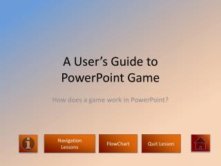 A User’s Guide to PowerPoint Game