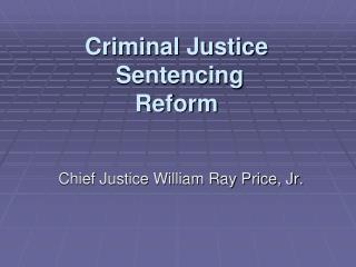Criminal Justice Sentencing Reform