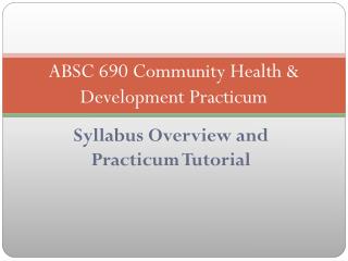 ABSC 690 Community Health &amp; Development Practicum