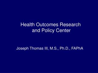 Health Outcomes Research and Policy Center