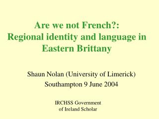 Are we not French?: Regional identity and language in Eastern Brittany