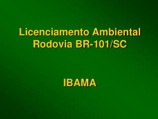Licenciamento Ambiental Rodovia BR-101/SC IBAMA