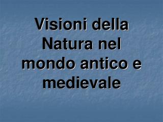 Visioni della Natura nel mondo antico e medievale