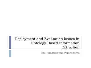 Deployment and Evaluation Issues in Ontology-Based Information Extraction