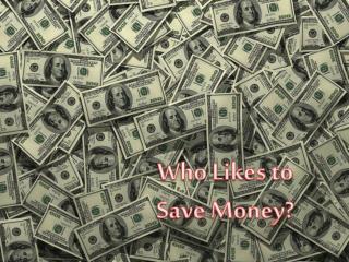 Who Likes to Save Money?