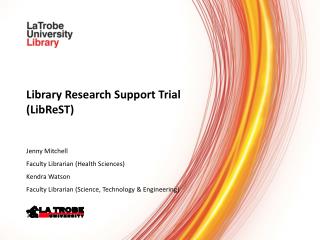 Library Research Support Trial (LibReST) Jenny Mitchell Faculty Librarian (Health Sciences)