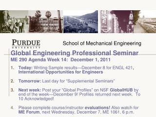 Global Engineering Professional Seminar ME 290 Agenda Week 14: December 1, 2011