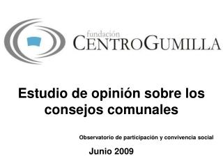 Estudio de opinión sobre los consejos comunales Observatorio de participación y convivencia social