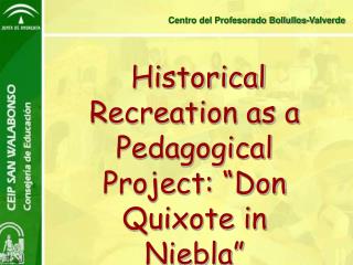Historical Recreation as a Pedagogical Project: “Don Quixote in Niebla”