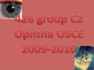 426 group C2 Ophtha OSCE 2009-2010