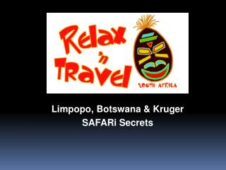 Limpopo , Botswana &amp; Kruger SAFARi Secrets