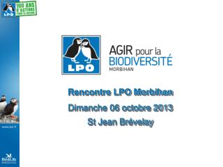 Rencontre LPO Morbihan Dimanche 06 octobre 2013 St Jean Brévelay