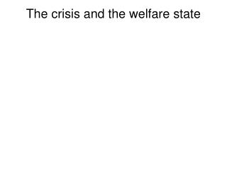 The crisis and the welfare state