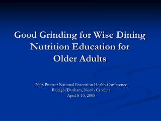 Good Grinding for Wise Dining Nutrition Education for Older Adults