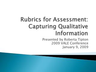 Rubrics for Assessment: Capturing Qualitative Information
