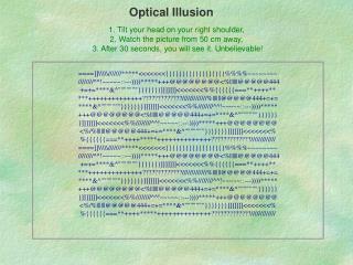 1. Tilt your head on your right shoulder, 2. Watch the picture from 50 cm away,