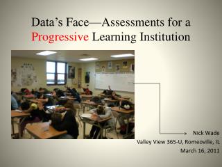 Data’s Face—Assessments for a Progressive Learning Institution